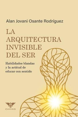 La arquitectura invisible del ser: Habilidades blandas y la actitud de educar con sentido