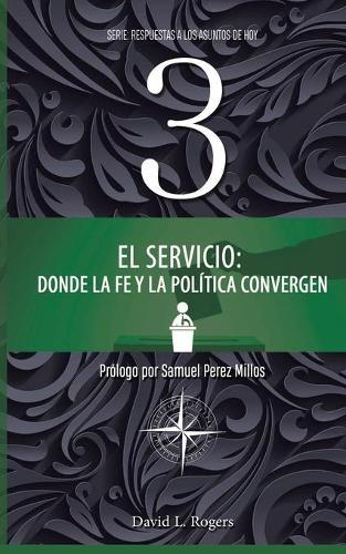 El Servicio: Donde la Fe y la Politica Convergen