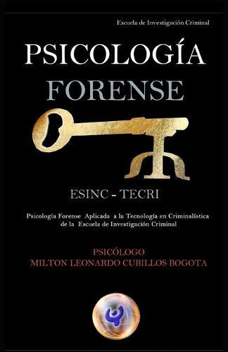 PSICOLOGIA FORENSE ESINC - TECRI (Con notas): Psicologia Forense Aplicada a la Tecnologia en Criminalistica de la Escuela De Investigacion Criminal