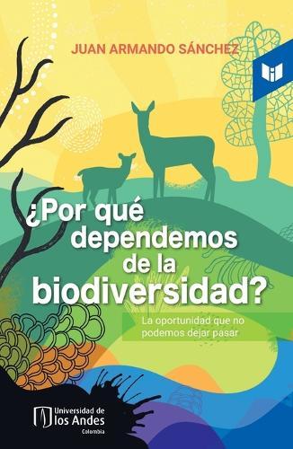 ¿Por qué dependemos de la biodiversidad?