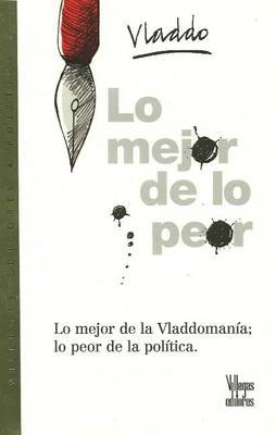 Lo Mejor De Lo Peor: Lo Mejor De La Vladdomania, Lo Peor De La Politica