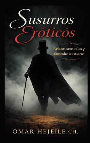 Susurros Eróticos: Relatos sensuales y fantasías nocturnas