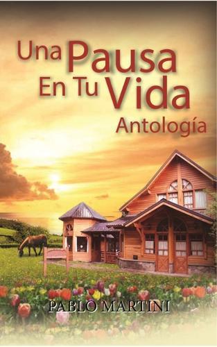 Una Pausa En Tu Vida Antología
