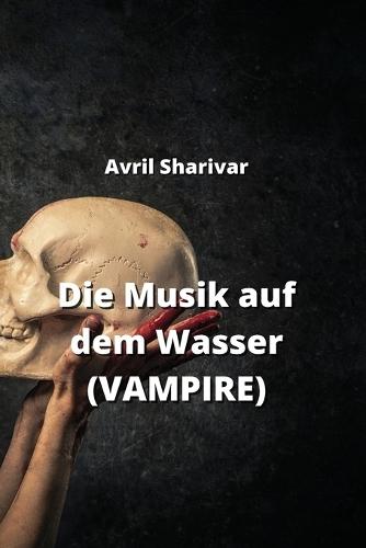 Die Musik auf dem Wasser (VAMPIRE)