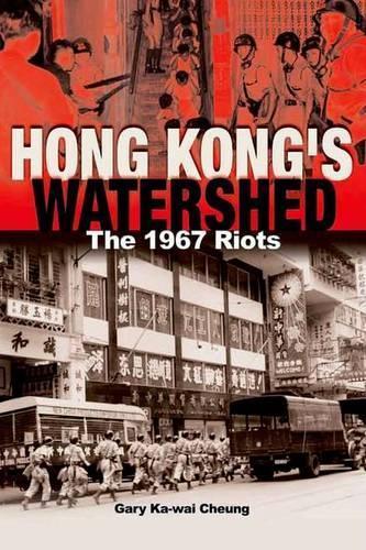Hong Kong′s Watershed – The 1967 Riots