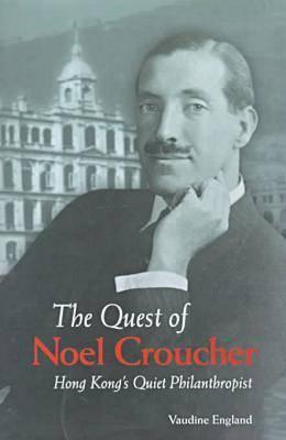 The Quest of Noel Croucher - Hong Kong's Quiet Philanthropist