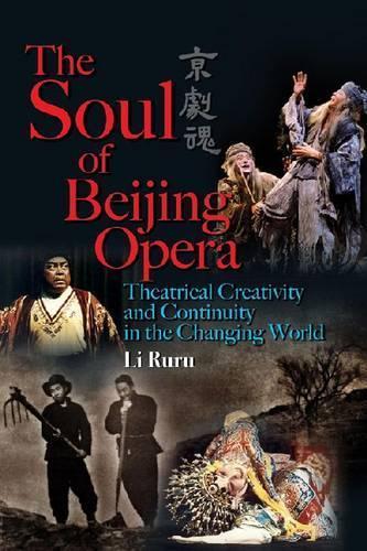 The Soul of Beijing Opera – Theatrical Creativity  and Continuity in the Changing World
