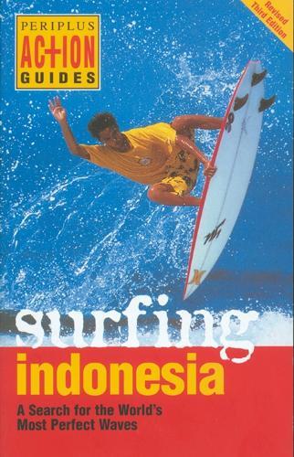 Surfing Indonesia: A Search for the World's Most Perfect Waves