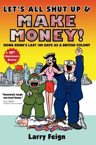 Let's All Shut up and Make Money: Hong Kong's Last 100 Days as a British Colony