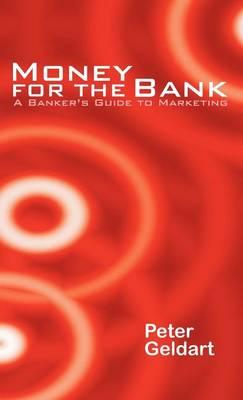 Money for the Bank: A Banker's Guide to Marketing