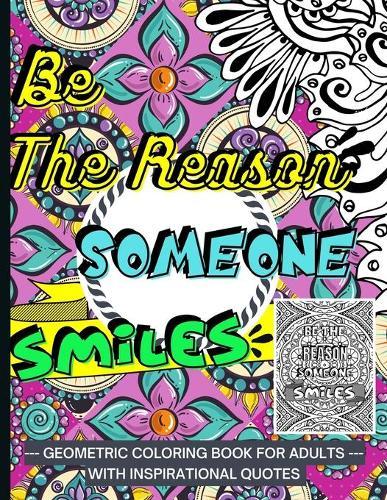 Geometric Coloring Book For Adults: Motivational Coloring Book With Inspirational Quotes For Adults Relaxation - Stress Relieving Patterns And Positive Uplifting Sayings