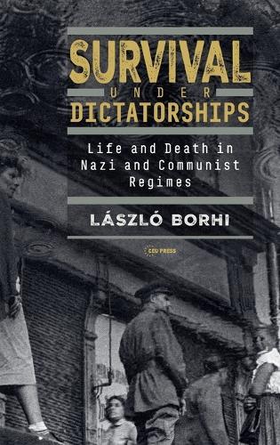 Survival Under Dictatorships: Life and Death in Nazi and Communist Regimes