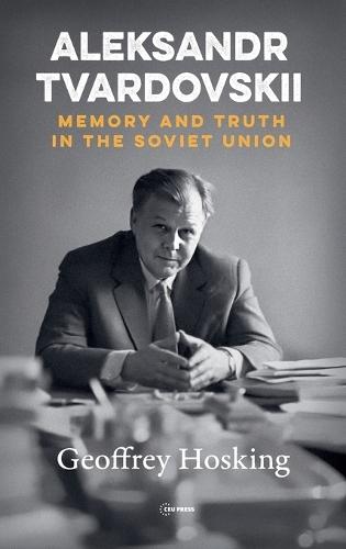 Aleksandr Tvardovskii: Memory and Truth in the Soviet Union