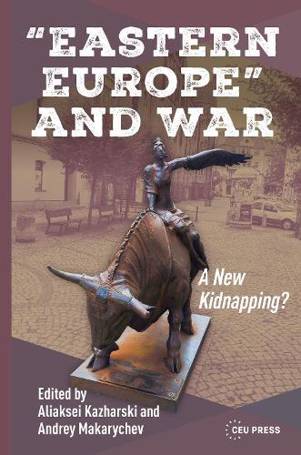 “Eastern Europe” and War: A New Kidnapping?