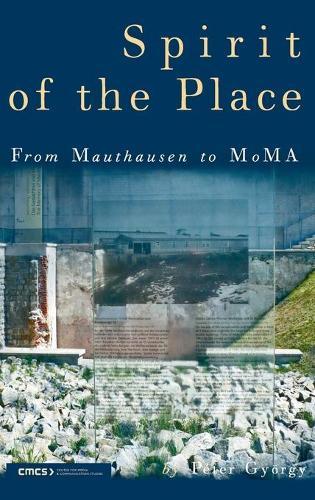 Spirit of the Place: From Mauthausen to Moma
