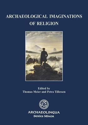 Archaeological Imaginations of Religion