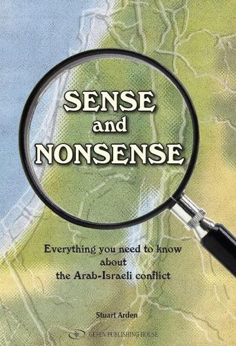Sense and Nonsense: Everything you need to know about the Arab-Israeli conflict