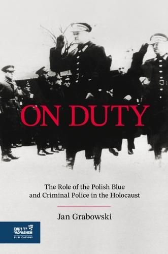 On Duty: The Polish Blue & Criminal Police in the Holocaust