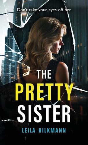 The Pretty Sister: A dark psychological thriller