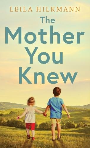 The Mother You Knew: A Novel Based on a True Story
