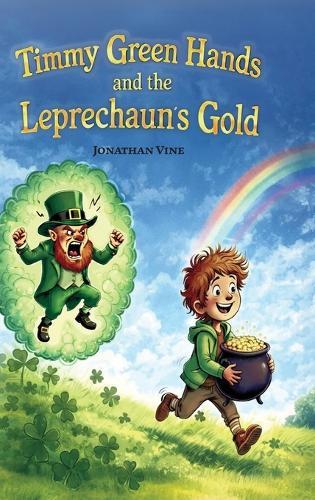 Timmy Green Hands and the Leprechaun's Gold: A Perfect St. Patrick's Day Gift for Kids Ages 3-6