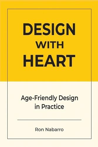 DESIGN WITH HEART Age-Friendly Design in Practice