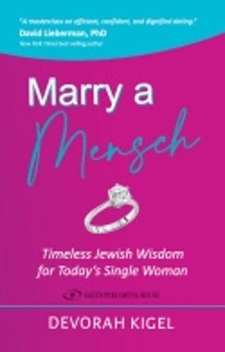 Marry a Mensch: Timeless Jewish Wisdom for Today's Single Woman