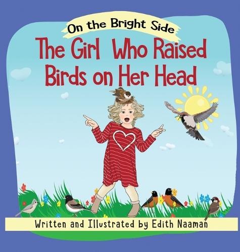 The Girl who Raised Birds on her Head: A Story About Facing Choices and the Courage to Decide