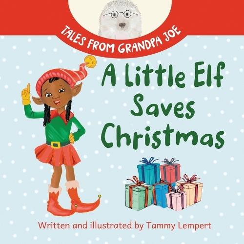 A Little Elf Saves Christmas: A Children's Gift Book About Determination And Magic