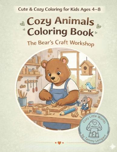 Cozy Animals Coloring Book: The Bear's Woodworking Workshop