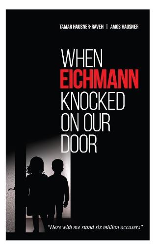 When Eichmann Knocked on Our Door