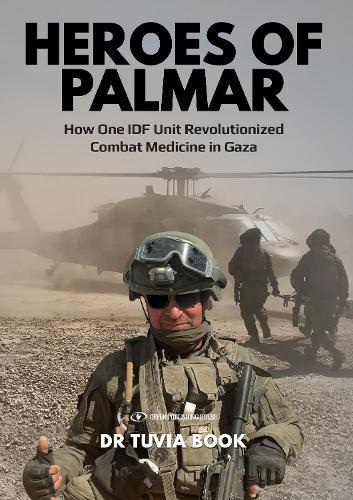 Heroes of Palmar: How One IDF Unit Revolutionized Combat Medicine in Gaza