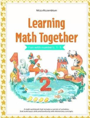 Learning Math Together: Fun With Numbers 1 - 5