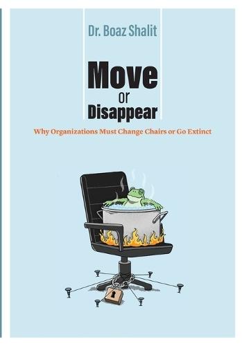 Move or Disappear: Why Organizations Must Change Chairs or Go Extinct