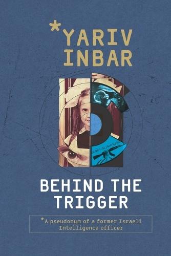 Behind The Trigger: A psychological spy novel about two women on opposite sides of deception