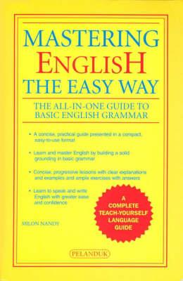 Mastering English the Easy Way: The All-in-one Guide to Basic English Grammar