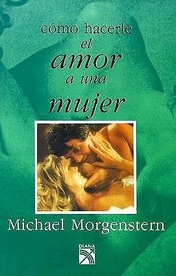 Como Hacerle el Amor A una Mujer