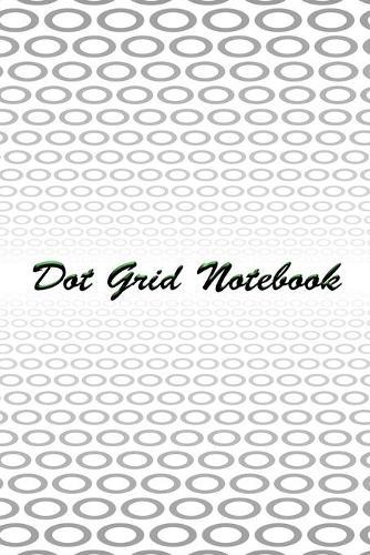 Dot Grid Notebook: Dot Grid Journal Dot Journal Dotted Notebook Dot Paper Notebook Minimal Notebook Dot Grid Sketchbook