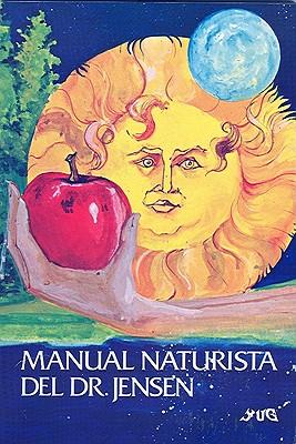 Manual Naturista del Dr. Jensen: El Proceso de Reversion y La Crisis Curativa Por Medio de Las Dietas de Eliminacion y de La Desintoxicacion