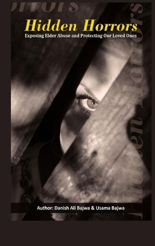 Hidden Horrors: Exposing Elder Abuse and Protecting Our Loved Ones