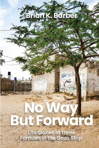 No Way but Forward: Life Stories of Three Families in the Gaza Strip