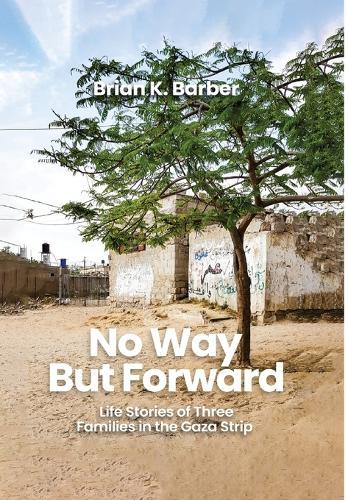 No Way but Forward: Life Stories of Three Families in the Gaza Strip