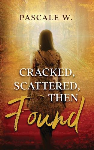 Cracked, Scattered, Then Found