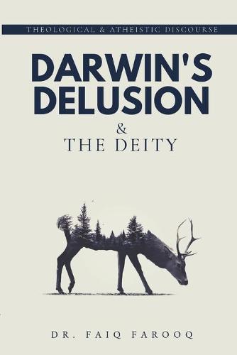 Darwin's Delusion and The Deity: Religion and Atheism