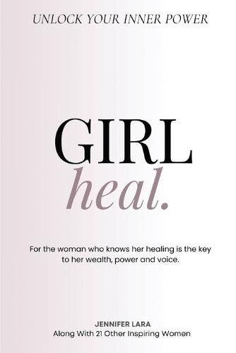 Girl, Heal: Unlock Your Inner Power