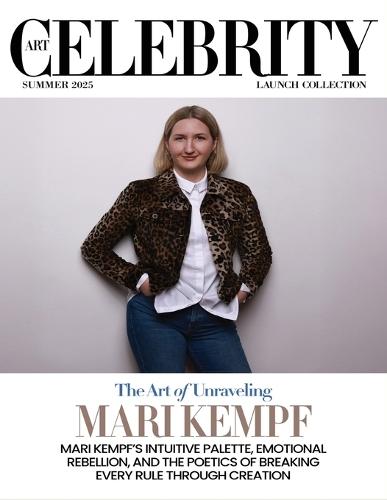 Art Celebrity Launch Collection Summer 2025 - Mari Kempf: Mari Kempf's Intuitive Palette, Emotional Rebellion, and the Poetics of Breaking Every Rule through Creation