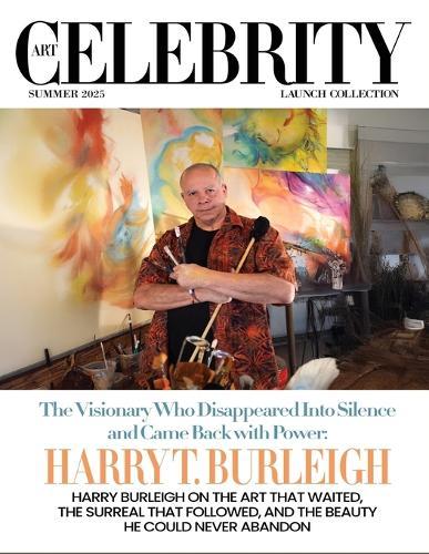 Art Celebrity Launch Collection Summer 2025 - Harry T. Burleigh: Harry Burleigh on the Art that Waited, the Surreal that Followed, and the Beauty He could Never Abandon