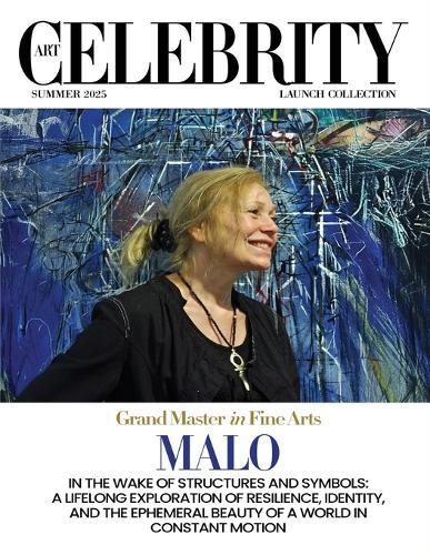 Art Celebrity Launch Collection Summer 2025 - Malo: In the Wake of Structures and Symbols: A Lifelong Exploration of Resilience, Identity, and the Ephemeral Beauty of a World in Constant Motion
