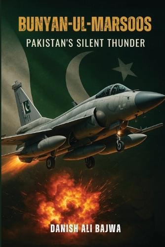 Bunyan-ul-Marsoos: Pakistan's Silent Thunder