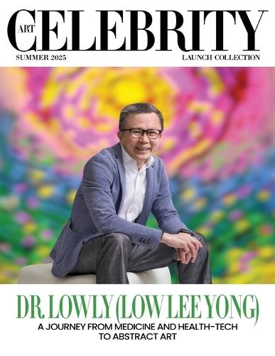 Art Celebrity Launch Collection Summer 2025 - Dr Lowly (Low Lee Yong): A Journey from Medicine and Health-Tech to Abstract Art